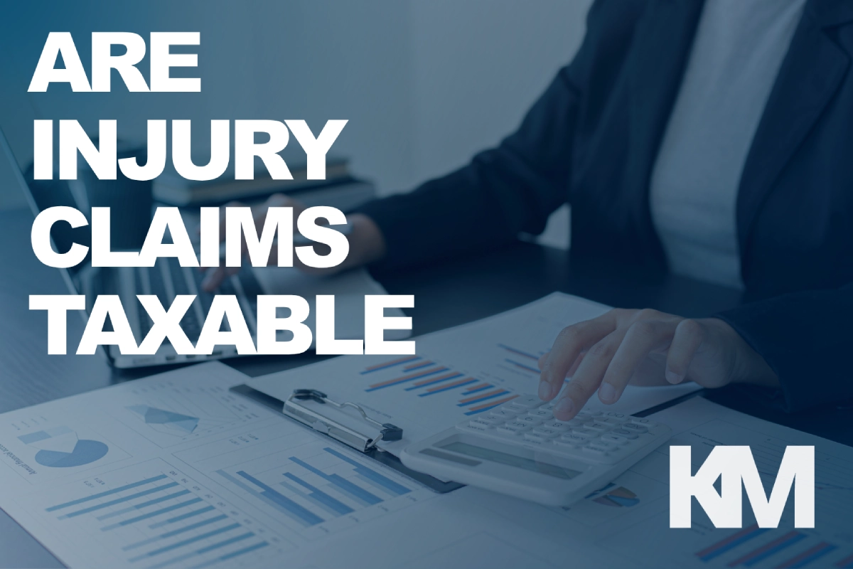 Are Injury Claims Taxable? KaplunMarx Has The Answers Call 24/7 Free Consultation