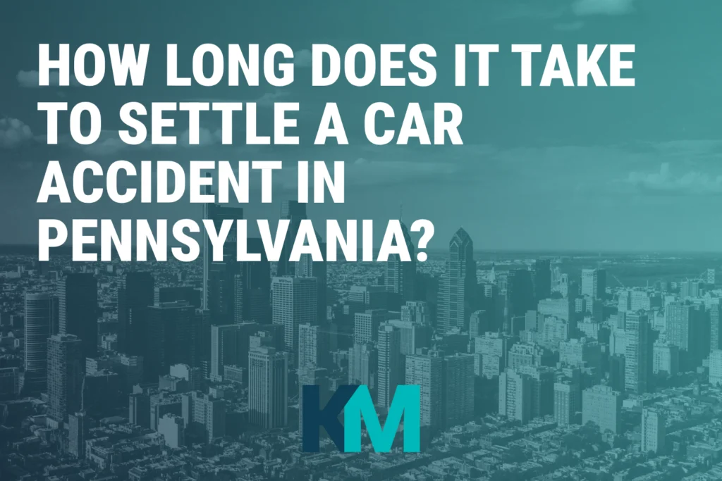 How Long Does It Take To Settle A Car Accident In Pennsylvania? | KaplunMarx Accident & Injury Lawyers